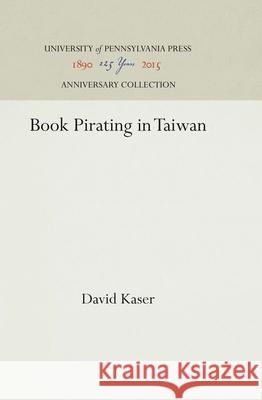 Book Pirating in Taiwan David Kaser 9780812275919 University of Pennsylvania Press Anniversary - książka