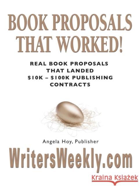Book Proposals That Worked! Real Book Proposals That Landed $10k - $100k Publishing Contracts Angela J. Hoy 9781601454461 Booklocker Inc.,US - książka