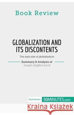 Book Review: Globalization and Its Discontents by Joseph Stiglitz: The dark side of globalization 50minutes 9782808019149 5minutes.com - książka