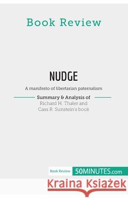 Book Review: Nudge by Richard H. Thaler and Cass R. Sunstein: A manifesto of libertarian paternalism 50minutes 9782808017633 5minutes.com - książka