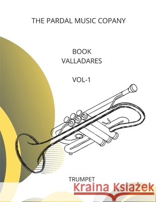 Book Valladares Vol-1: Trumpet Jose Pardal, Jose Lopez, Pardal Music Company Pardal 9798682517756 Independently Published - książka