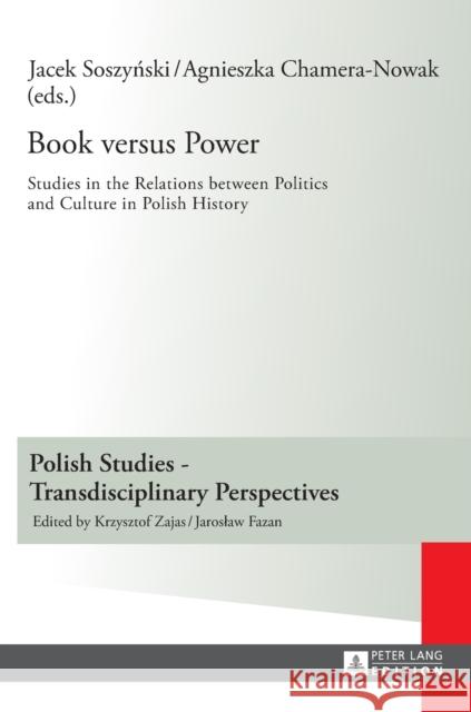 Book Versus Power: Studies in the Relations Between Politics and Culture in Polish History Fazan, Jaroslaw 9783631657010 Peter Lang Gmbh, Internationaler Verlag Der W - książka