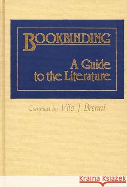 Bookbinding: A Guide to the Literature Brenni, Vito J. 9780313237188 Greenwood Press - książka