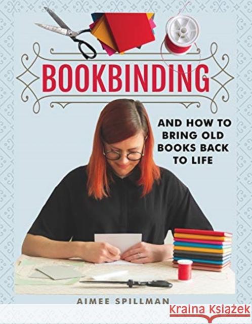 Bookbinding and How to Bring Old Books Back to Life Aimee Spillman 9781526773784 Pen & Sword Books Ltd - książka