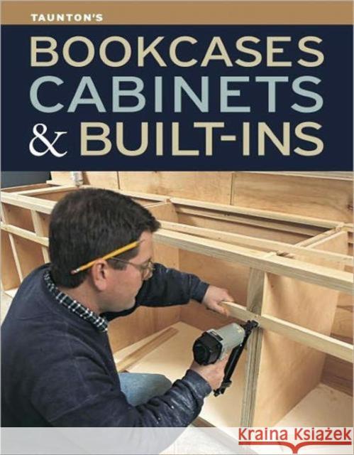 Bookcases, Cabinets & Built-Ins  9781600857584 Taunton Press - książka