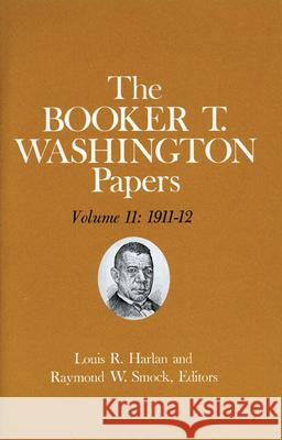 Booker T. Washington Papers Volume 11: 1911-12. Assistant Editor, Geraldine McTigue Volume 11 Washington, Booker T. 9780252008870 UNIVERSITY OF ILLINOIS PRESS - książka