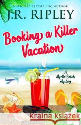 Booking A Killer Vacation J. R. Ripley 9781892339423 Beachfront Entertainment - książka
