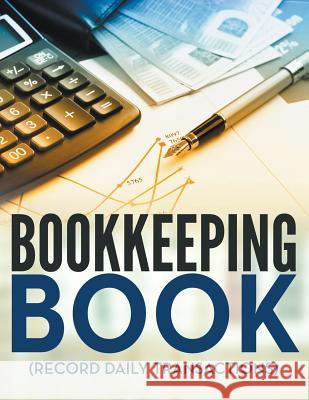 Bookkeeping Book (Record Daily Transactions) Speedy Publishin 9781681273075 Speedy Publishing LLC - książka