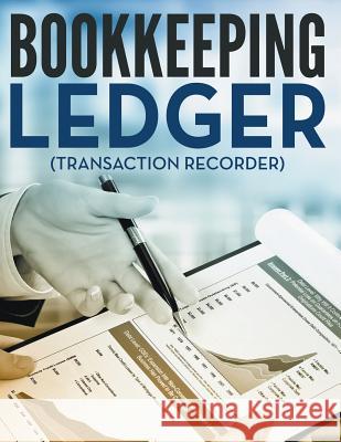 Bookkeeping Ledger (Transaction Recorder) Speedy Publishin 9781681273242 Speedy Publishing LLC - książka