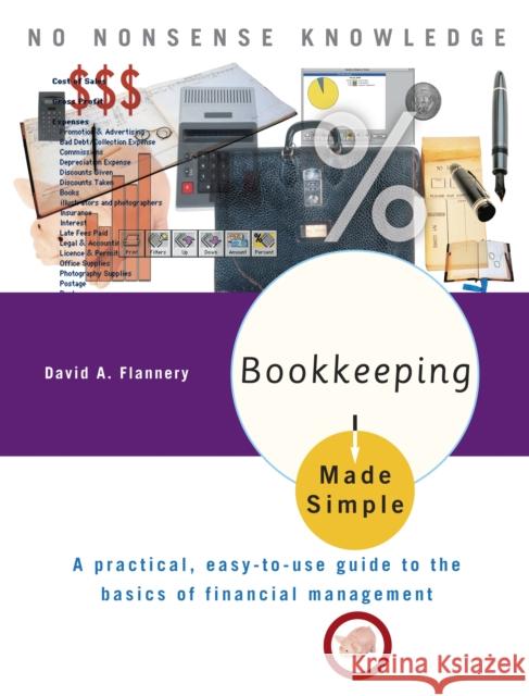 Bookkeeping Made Simple: A Practical, Easy-To-Use Guide to the Basics of Financial Management Flannery, David A. 9780767917063 Made Simple Books - książka