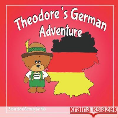 Books about Germany for Kids: Theodore's German Adventure Ashlee Harding Trent Harding 9781731549327 Independently Published - książka