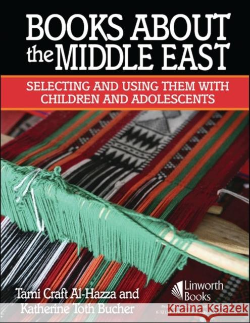 Books about the Middle East: Selecting and Using Them with Children and Adolescents Al-Hazza, Tami 9781586832858 Linworth Publishing - książka