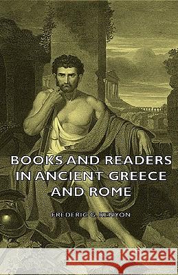 Books And Readers In Ancient Greece And Rome Sir Frederic G. Kenyon 9781443728614 Read Books - książka