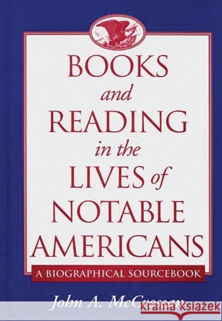 Books and Reading in the Lives of Notable Americans: A Biographical Sourcebook McCrossan, John 9780313303760 Greenwood Press - książka