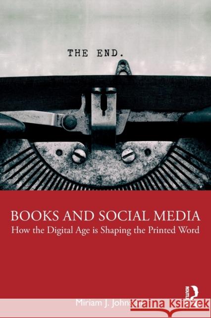 Books and Social Media: How the Digital Age Is Shaping the Printed Word Miriam J. Johnson 9781032001357 Routledge - książka