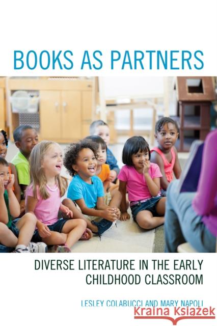 Books as Partners: Diverse Literature in the Early Childhood Classroom Lesley Colabucci Mary Napoli 9781475847352 Rowman & Littlefield Publishers - książka