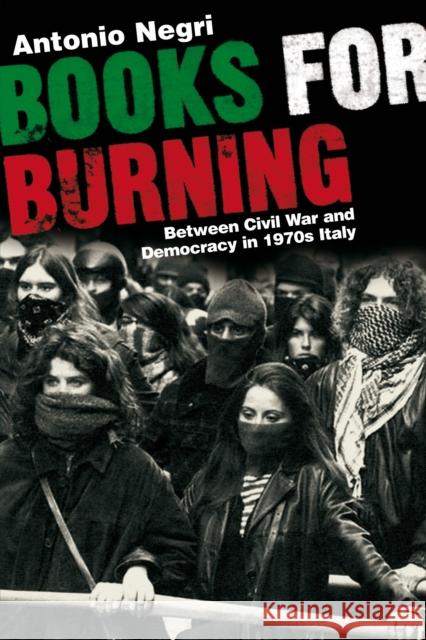 Books for Burning : Between Civil War and Democracy in 1970's Italy Antonio Negri Timothy S. Murphy Arianna Bove 9781844670345 Verso - książka