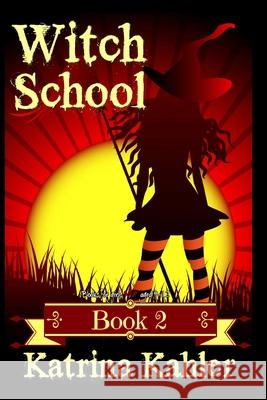 Books for Girls 9-12: WITCH SCHOOL - Book 2: Miss Moffat's Academy for Refined Young Witches Campbell, Kaz 9781537364131 Createspace Independent Publishing Platform - książka