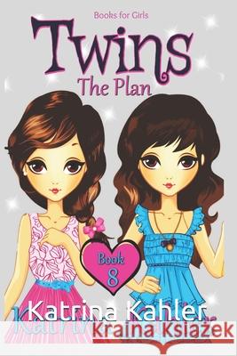 Books for Girls - TWINS: Book 8: THE PLAN Kahler, Katrina 9781977795632 Createspace Independent Publishing Platform - książka