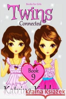 Books for Girls - TWINS: Book 9: Connected: Girls Books 9-12 Kahler, Katrina 9781979263214 Createspace Independent Publishing Platform - książka