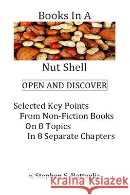 Books in A Nut Shell: Selected Key Points on Selected Topics from Selected Books Battaglia, Stephen S. 9780997900941 Battaglia Publishing - książka