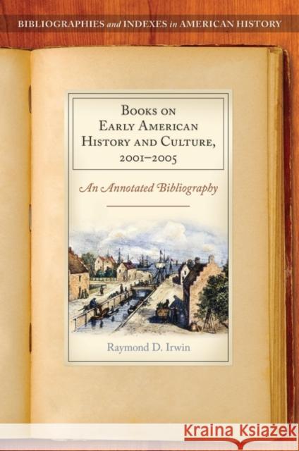 Books on Early American History and Culture, 2001-2005: An Annotated Bibliography Irwin, Raymond D. 9780313314278 Praeger - książka