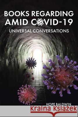 Books Regarding Amid Covid-19: Universal Conversations Hope Baldwin 9781649526410 Fulton Books - książka