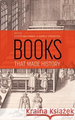 Books That Made History: 25 Books from Leiden That Changed the World Garrelt Verhoeven, Kasper van Ommen 9789004523425 Brill (JL) - książka