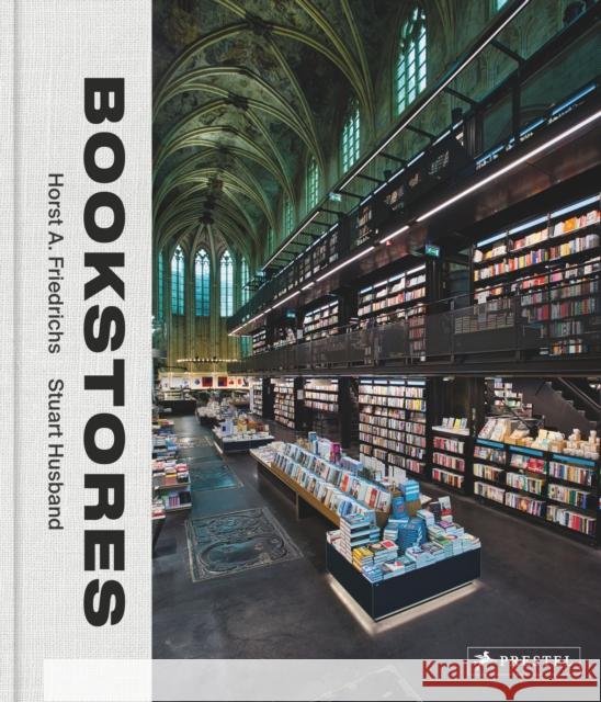 Bookstores: A Celebration of Independent Booksellers Horst A. Friedrichs Stuart Husband 9783791385815 Prestel - książka