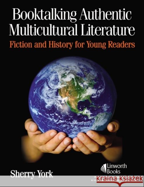 Booktalking Authentic Multicultural Literature: Fiction and History for Young Readers York, Sherry 9781586833008 Linworth Publishing - książka