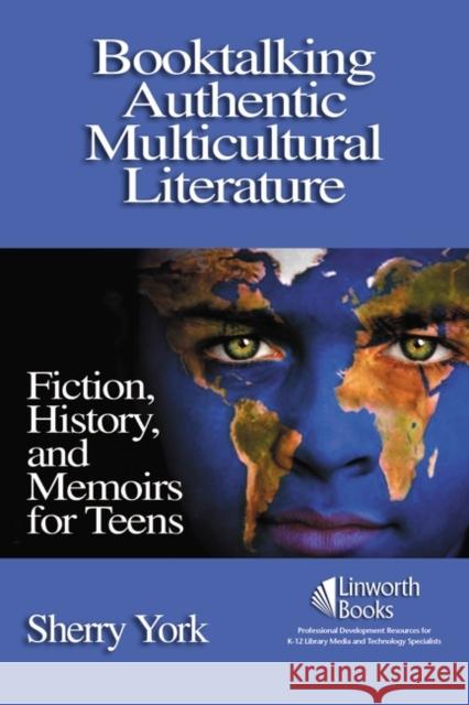 Booktalking Authentic Multicultural Literature: Fiction, History, and Memoirs for Teens York, Sherry 9781586832995 Linworth Publishing - książka