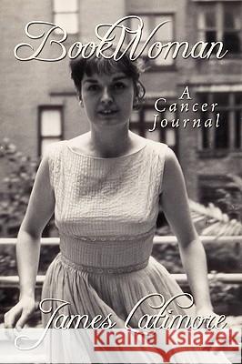 BookWoman: A Cancer Journal Latimore, James 9781434392893 Authorhouse - książka