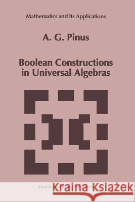 Boolean Constructions in Universal Algebras A. G. Pinus 9789048142392 Not Avail - książka