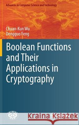 Boolean Functions and Their Applications in Cryptography Chuan-Kun Wu Dengguo Feng 9783662488638 Springer - książka