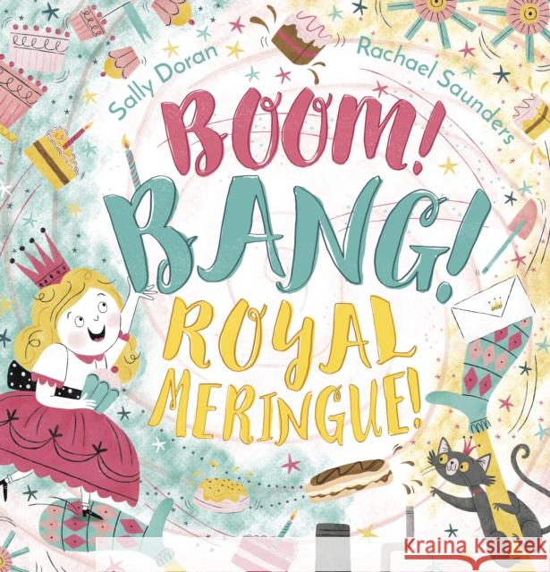 Boom! Bang! Royal Meringue! Sally Doran Rachael Saunders 9781783444151 Andersen Press Ltd - książka