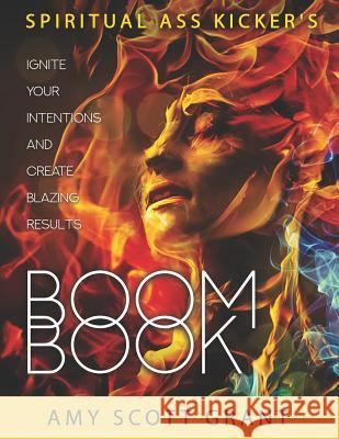 Boom Book: Ignite Your Intentions and Create Blazing Results Amy Scot 9780997446654 Liberto Press - książka