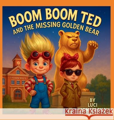 Boom Boom Ted And The Missing Golden Bear Luci Armstrong 9781088136010 Luci Armstrong Book Group - książka