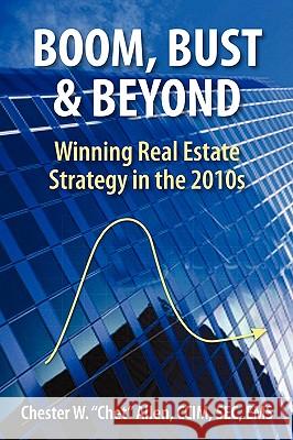 Boom, Bust & Beyond: Winning Real Estate Strategy in the 2010s CCIM Sec Chester W Chet Allen 9781450220019 iUniverse - książka