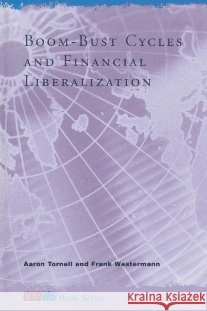 Boom-Bust Cycles and Financial Liberalization Aaron Tornell (UCLA), Frank Westermann (Herrn Prof. Dr., Universität Osnabrück) 9780262526241 MIT Press Ltd - książka