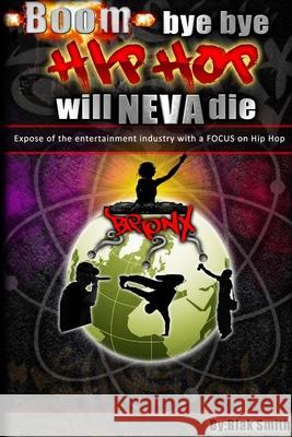 Boom Bye-Bye Hip Hop Will Never Die Blak Smith 9781312034167 Lulu.com - książka