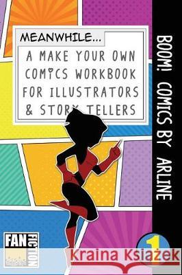 Boom! Comics by Arline: A What Happens Next Comic Book for Budding Illustrators and Story Tellers Bokkaku Dojinshi 9781723072352 Createspace Independent Publishing Platform - książka