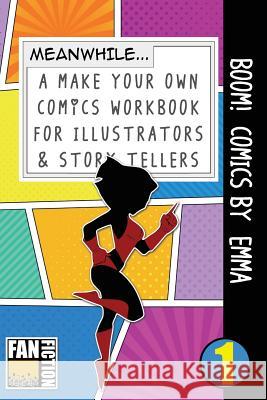 Boom! Comics by Emma: A What Happens Next Comic Book for Budding Illustrators and Story Tellers Bokkaku Dojinshi 9781723257322 Createspace Independent Publishing Platform - książka