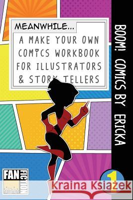 Boom! Comics by Ericka: A What Happens Next Comic Book for Budding Illustrators and Story Tellers Bokkaku Dojinshi 9781723257575 Createspace Independent Publishing Platform - książka