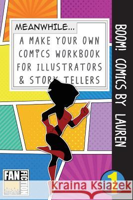 Boom! Comics by Lauren: A What Happens Next Comic Book for Budding Illustrators and Story Tellers Bokkaku Dojinshi 9781723276989 Createspace Independent Publishing Platform - książka