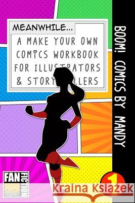 Boom! Comics by Mandy: A What Happens Next Comic Book for Budding Illustrators and Story Tellers Bokkaku Dojinshi 9781723327087 Createspace Independent Publishing Platform - książka