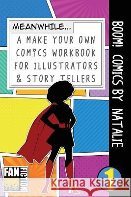 Boom! Comics by Natalie: A What Happens Next Comic Book for Budding Illustrators and Story Tellers Bokkaku Dojinshi 9781723333736 Createspace Independent Publishing Platform - książka