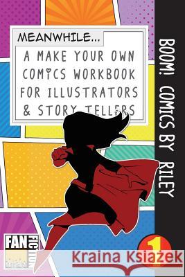 Boom! Comics by Riley: A What Happens Next Comic Book for Budding Illustrators and Story Tellers Bokkaku Dojinshi 9781723339103 Createspace Independent Publishing Platform - książka