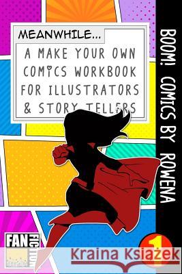 Boom! Comics by Rowena: A What Happens Next Comic Book for Budding Illustrators and Story Tellers Bokkaku Dojinshi 9781723595547 Createspace Independent Publishing Platform - książka