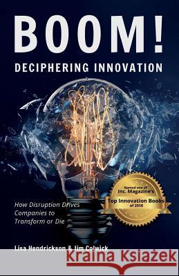 BOOM! Deciphering Innovation: How Disruption Drives Companies to Transform or Die Hendrickson, Lisa 9781733884204 Hendrickson Group Inc - książka