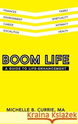 Boom Life: A Guide to Life-Enhancement Ma Michelle B. Currie 9781504343602 Balboa Press - książka